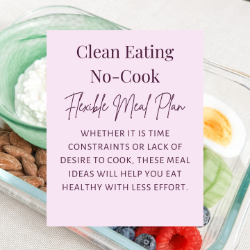 Clean Eating NO COOK Flexible Meal Plan